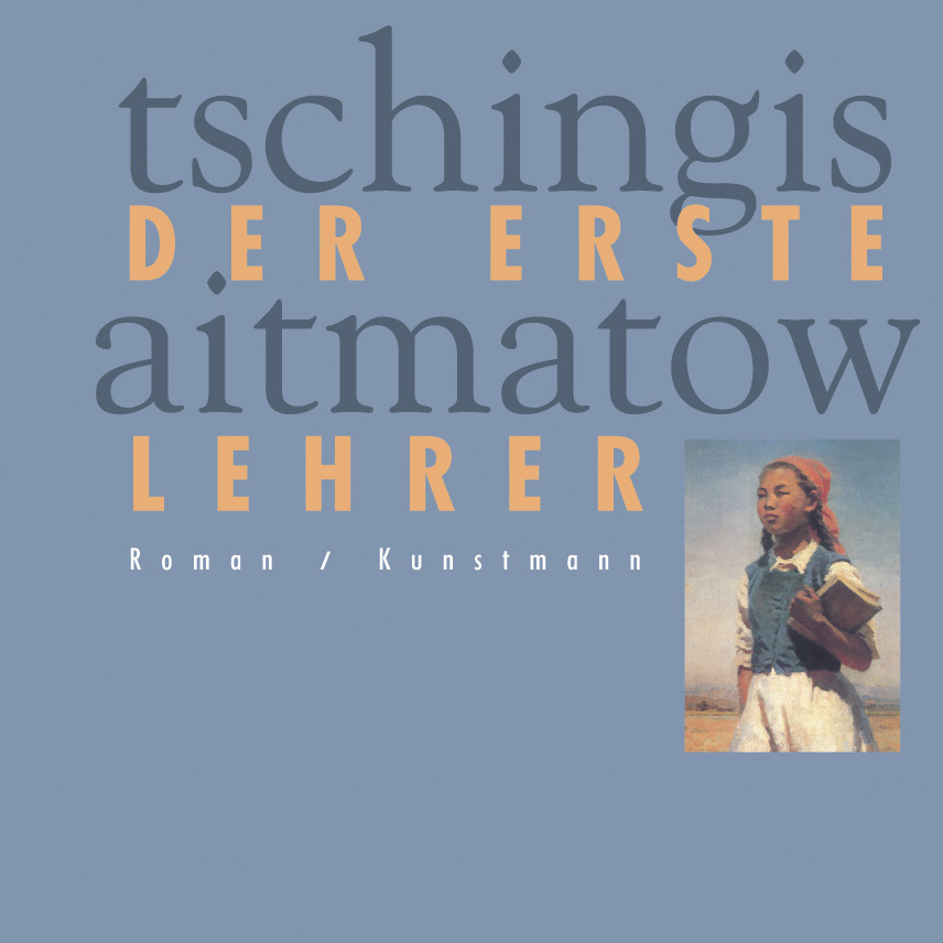 Tschingis Aitmatow - Der erste Lehrer